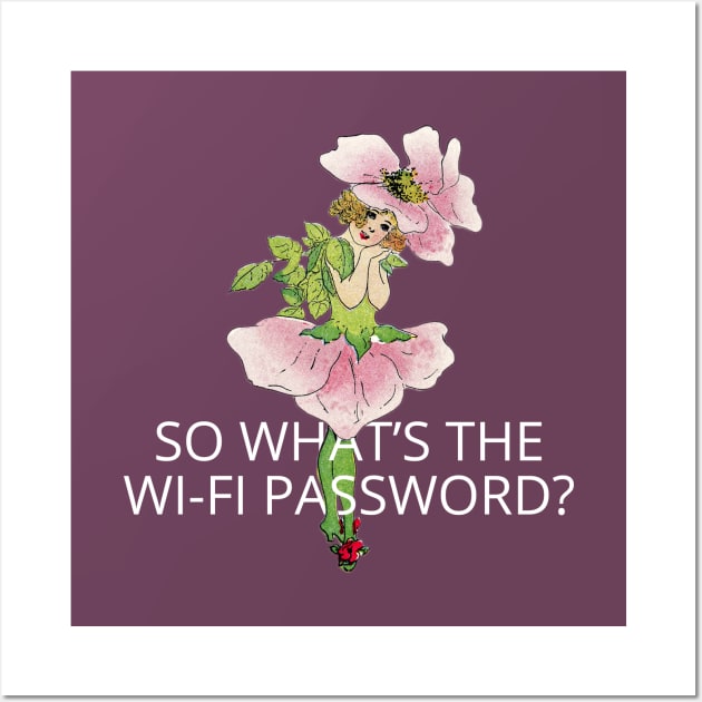 so whats the wi-fi password? Wall Art by ShittyQuotes